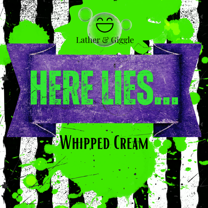 Here Lies... (Whipped Cream)