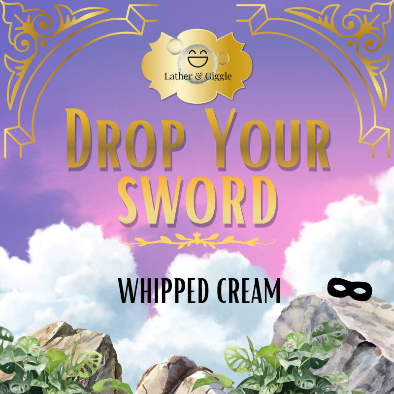 Drop Your Sword (Whipped Cream)